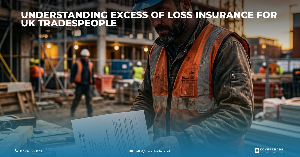UK tradesperson reviewing excess of loss insurance on site